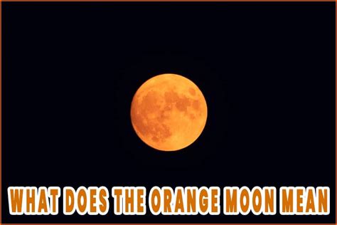 Top 6 What Does The Orange Moon Mean Hottest Tài Liệu Điện Tử