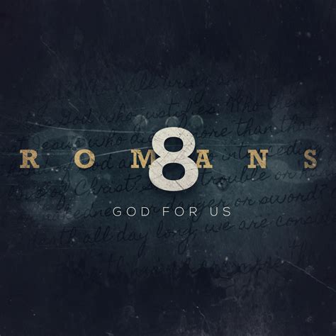 Bible Study Romans 8 God For Us Friends In High Places The Branch