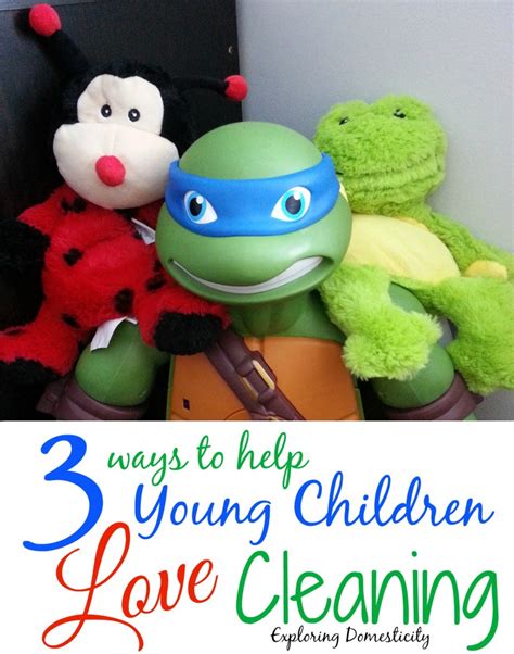 3 Ways To Help Young Children Love Cleaning ⋆ Exploring Domesticity
