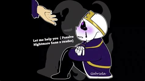 Let Me Help You Passive Nightmare Sans X Reader Prologue Youtube