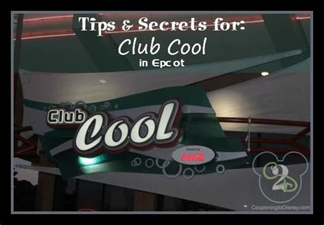 Club Cool In Epcot Tips And Secrets You Need To Know Disney World