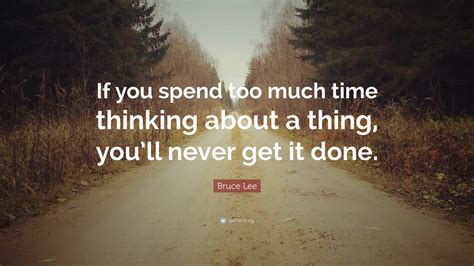 115 quotes have been tagged as intense: Bruce Lee Quote: "If you spend too much time thinking ...