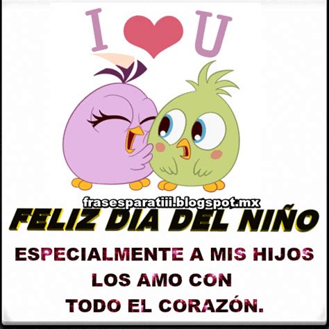 Encontraras desde frases cristianas, graciosas, de amor y para amigos. FRASES PARA TI: FELIZ DIA DEL NIÑO