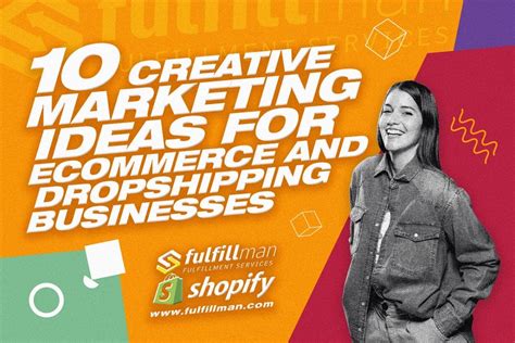 10 Creative Marketing Ideas For Ecommerce And Dropshipping Businesses