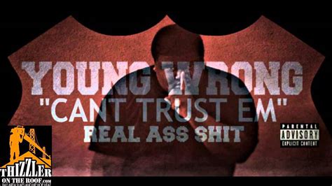 Young Wrong Cant Trust Em Real Ass Sht Youtube