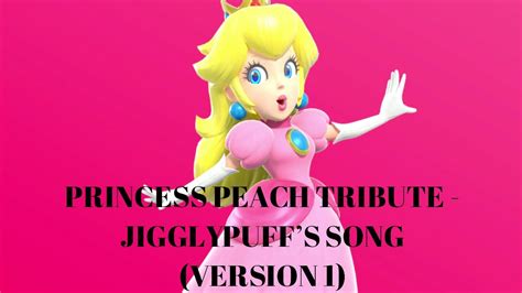 Princess Peach Tribute Jigglypuff S Song Version Youtube