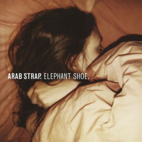 Arab Strap Elephant Shoe Reviews Album Of The Year