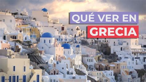 Qué Ver En Grecia 🇬🇷 10 Lugares Imprescindibles Youtube