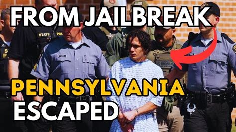 From Jailbreak To Capture What Went Right Wrong Pennsylvania Youtube