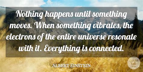 Albert Einstein Nothing Happens Until Something Moves When Something