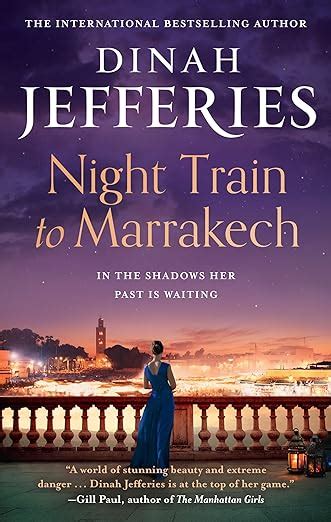 Night Train To Marrakech The Spellbinding Escapist