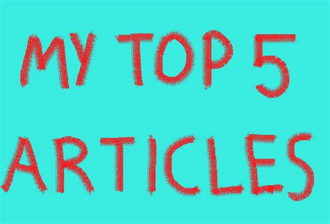 My Top 5 Articles In Views After My General Index Article A Few By