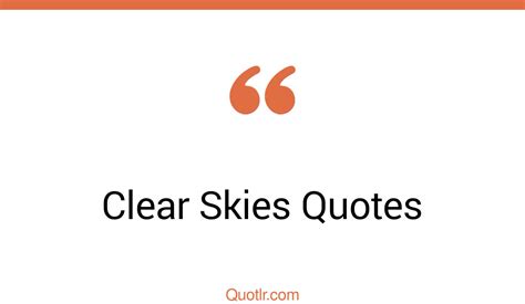 113 Unbelievable Clear Skies Quotes That Will Unlock Your True Potential