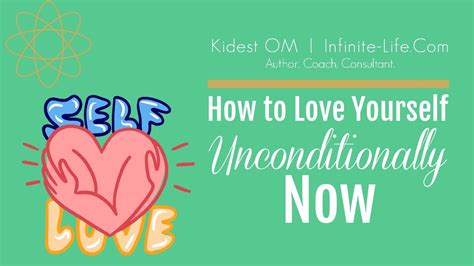 How To Love Yourself Unconditionally Now Kidest Om Youtube