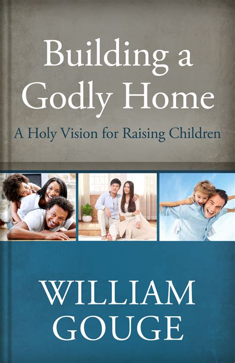 Building A Godly Home Vol 3 A Holy Vision For Raising