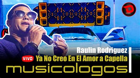 ️ya no creo en el amor 😭🍺a capella para musicologos raulin rodriguez1🔊 youtube
