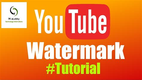 How To Add A Simple Watermark Logo To Your Youtube Video Uploads