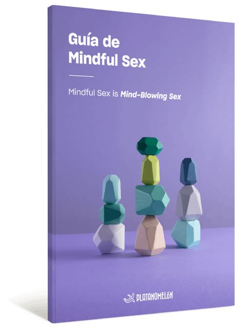 Mindful Sex El Sexo También Puede Ser Una Meditación Platanomelón