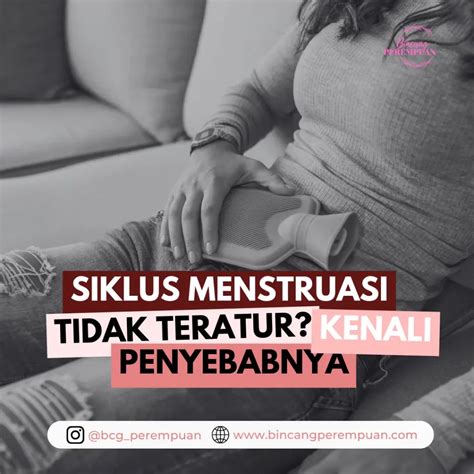 Siklus Menstruasi Tidak Teratur Kenali Penyebab Dan Cara Mengatasinya