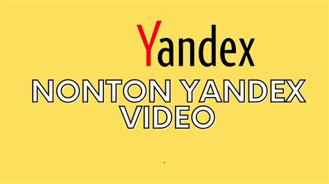 Cara Nonton Yandex Agar Bisa Lihat Video Tanpa Sensor