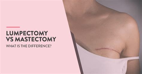 Explain The Difference Between Mastectomy And Lumpectomy