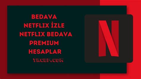 Bedava Netflix Zle Netflix Bedava Premium Hesaplar Trcep Com