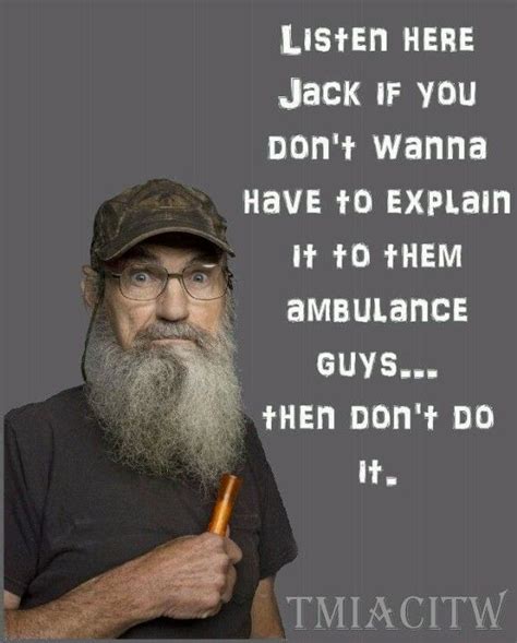 Did you scroll all this way to get facts about uncle si quotes? Uncle Si | Ems humor, Paramedic humor, Paramedic quotes