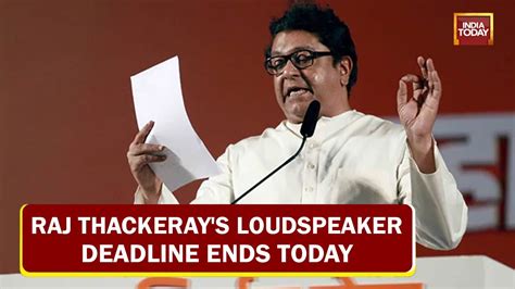 Raj Thackerays Loudspeaker Deadline Ends Today Aghadi Govt Tightens