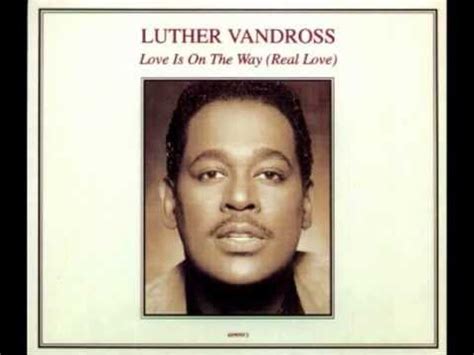Love is on my side was born out of a 2019 tour in the netherlands. Luther Vandross Love is on the way - YouTube