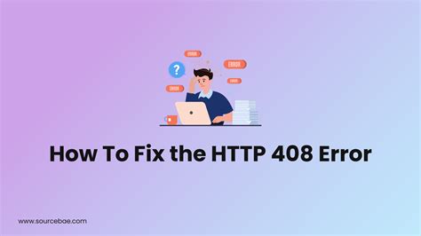 How To Fix The 408 Error Sourcebae