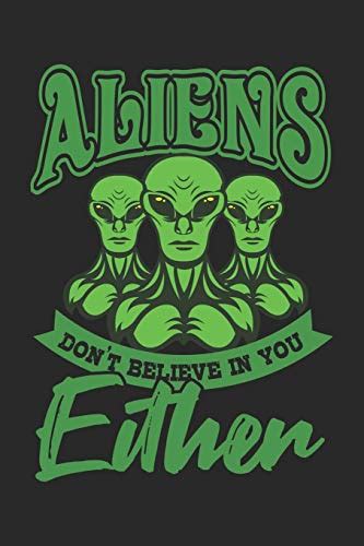 Aliens Dont Believe In You Either Sci Fi Alien Ufo Weltraum Dina5
