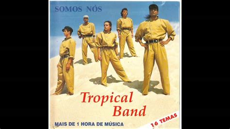 Tropical Band Somos Nós 1991 Cd Completo Youtube
