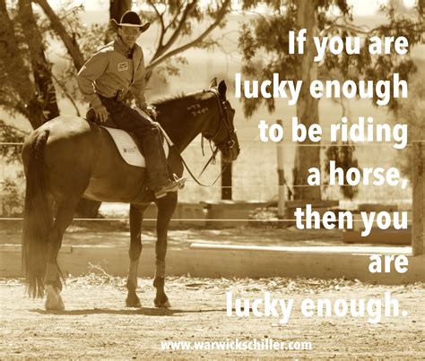 Inspirations Warwick Schiller Horse Riding Quotes Riding Quotes