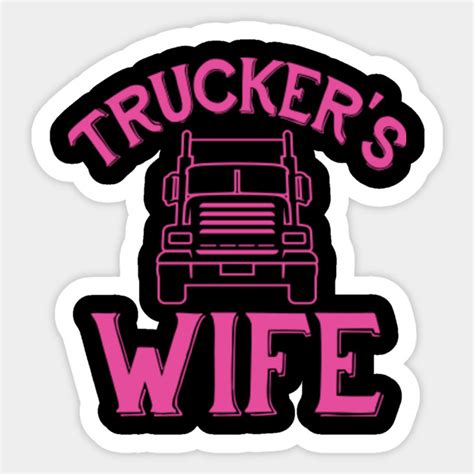 Truck Driver Wife Funny Trucker Apparel Trucker Wife Sticker Teepublic