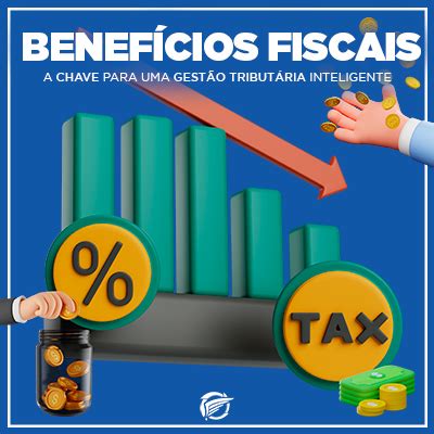 Benefícios Fiscais Economizando de forma Estratégica