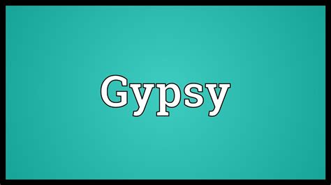 Gypsy Meaning Youtube