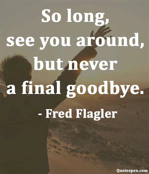 Best 55 Goodbye Quotes And Farewell Messages Quotes Pen