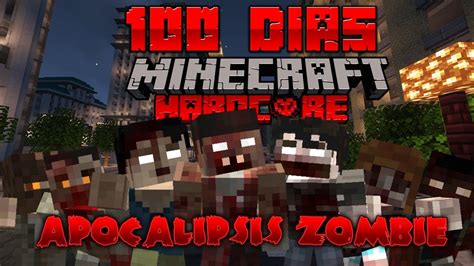 Sobrevivi 100 Días En Un Apocalipsis Zombie En Minecraft Youtube