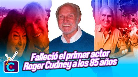 Muere El Primer Actor Roger Cudney A Los 85 Años Youtube