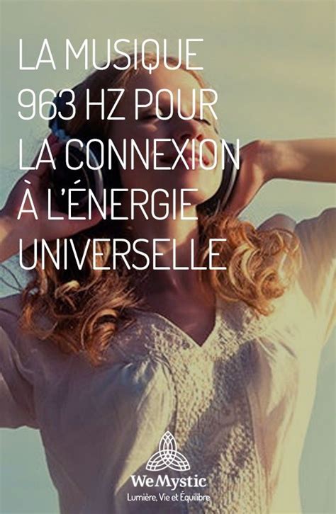 La Musique 963 Hz Pour La Connexion à Lénergie Universelle Wemystic