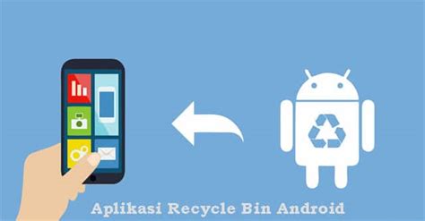 Aplikasi Recycle Bin Android Terbaik untuk Mengembalikan File yang Terhapus