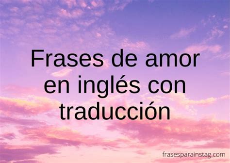 Frases De Amor En Ingl S Con Traducci N Para Dedicar Y Enamorar