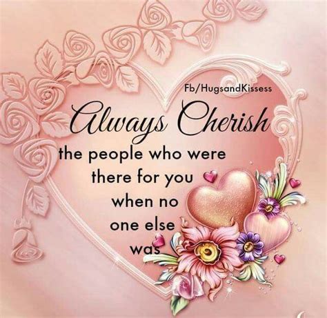 Always Cherish The People Who Were Always There For You When No One