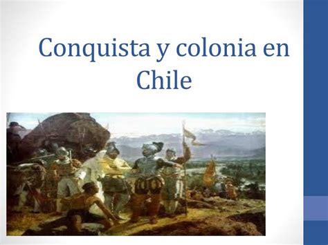 Ppt Conquista Y Colonia En Chile Powerpoint Presentation Free