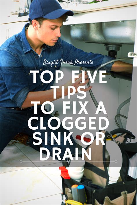 How To Fix A Clogged Sink Or Drain 5 Tips Bright Freak Clogged