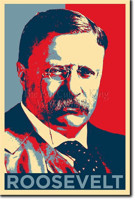 Theodore Teddy Roosevelt Poster Unique Photo Art Print T Art Print Ts Art Prints