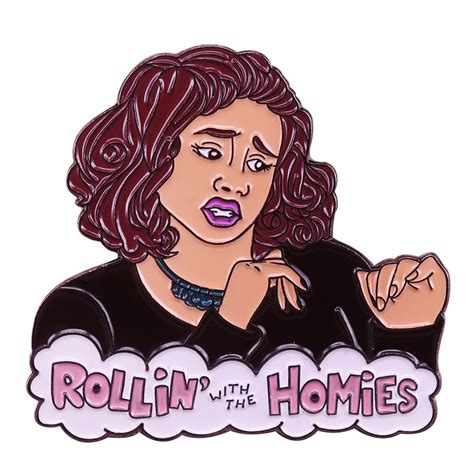 Rollin With The Homies Enamel Pin Cute Woman Badge Hilarious Art Brooch Clueless Quote Jewelry