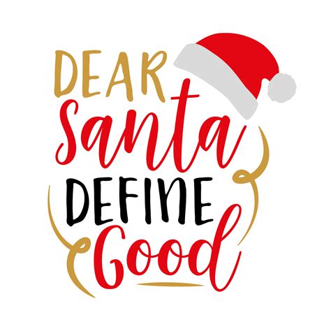 the words dear santa define good are in red and gold letters on a white background