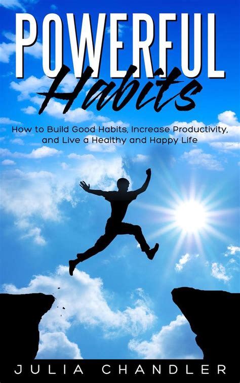 Read Powerful Habits How To Build Good Habits Increase Productivity