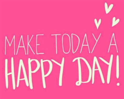 Make Today A Happy Day Pictures Photos And Images For Facebook
